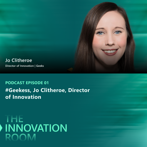 Episode 1: #Geekess, Jo Clitheroe, Director of Innovation